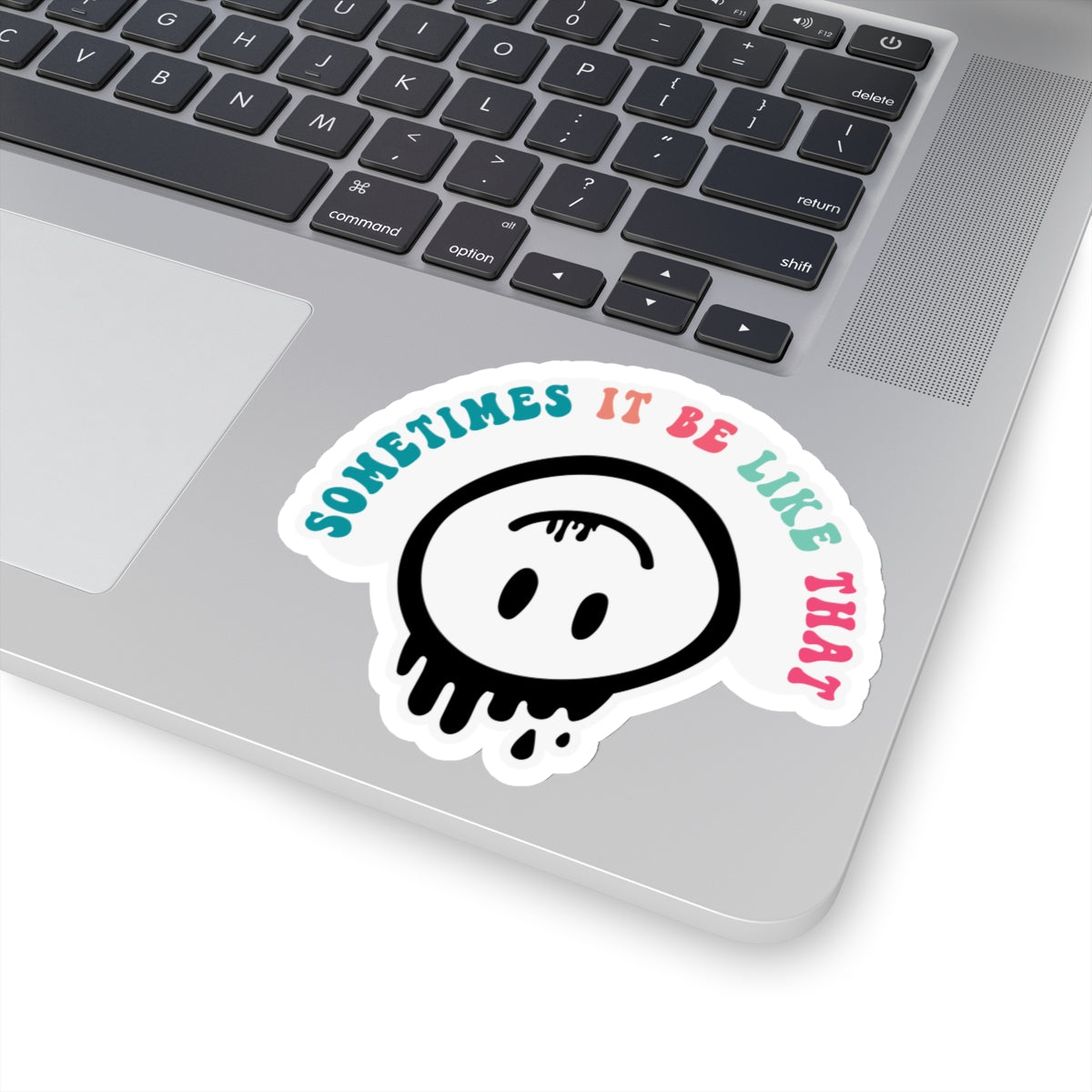 Sarcastic Kiss-Cut Stickers Sometimes it be like that