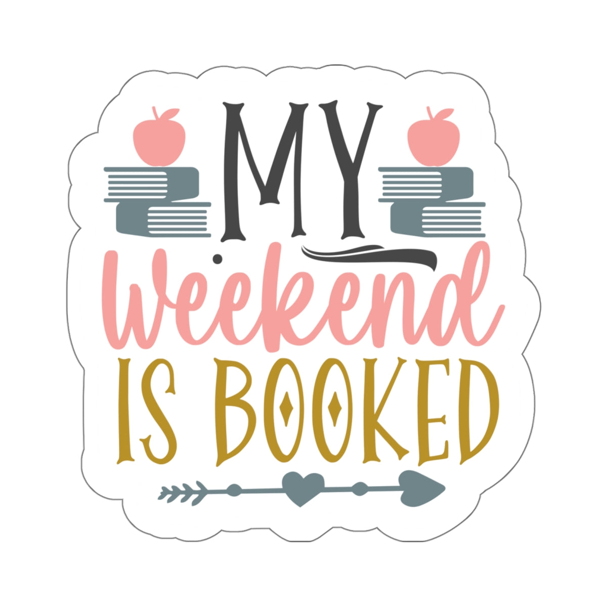 My Weekend Is Booked Kiss-Cut Stickers