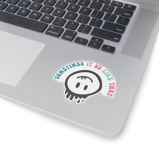 Sarcastic Kiss-Cut Stickers Sometimes it be like that