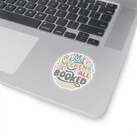 My Weekend Is All Booked Up Kiss-Cut Stickers