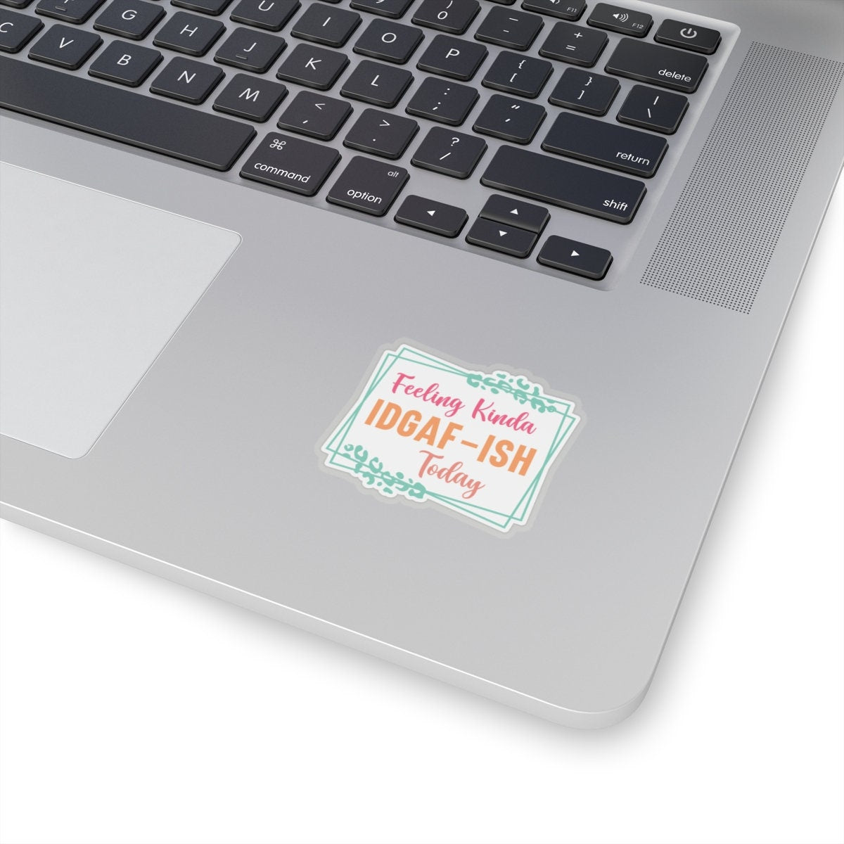 Sarcastic Sticker IDGAF Kiss-Cut Stickers Feeling Kinda Gift Sticker
