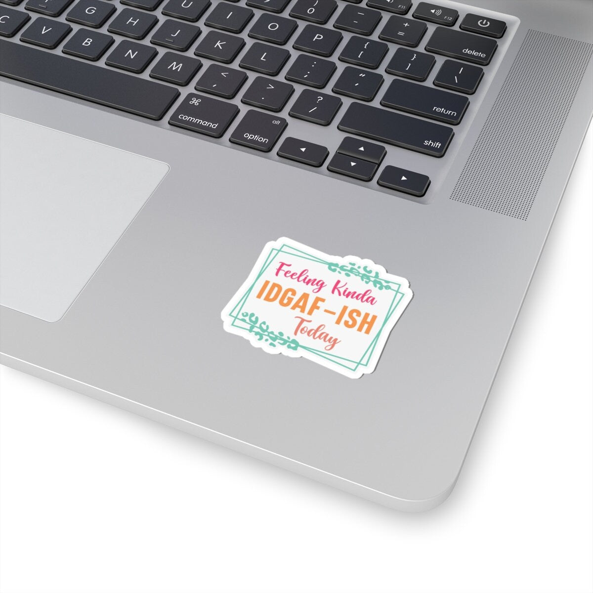 Sarcastic Sticker IDGAF Kiss-Cut Stickers Feeling Kinda Gift Sticker