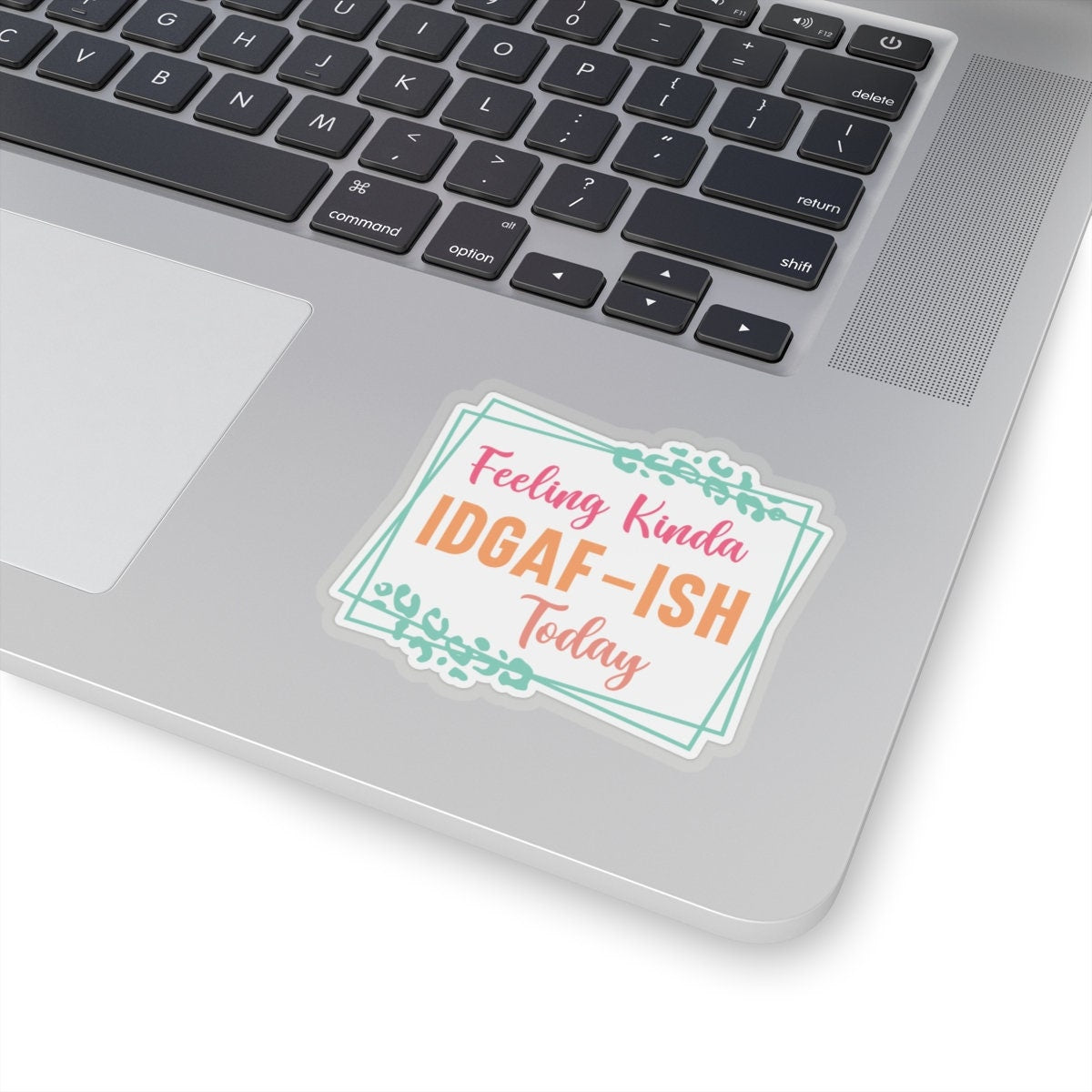 Sarcastic Sticker IDGAF Kiss-Cut Stickers Feeling Kinda Gift Sticker