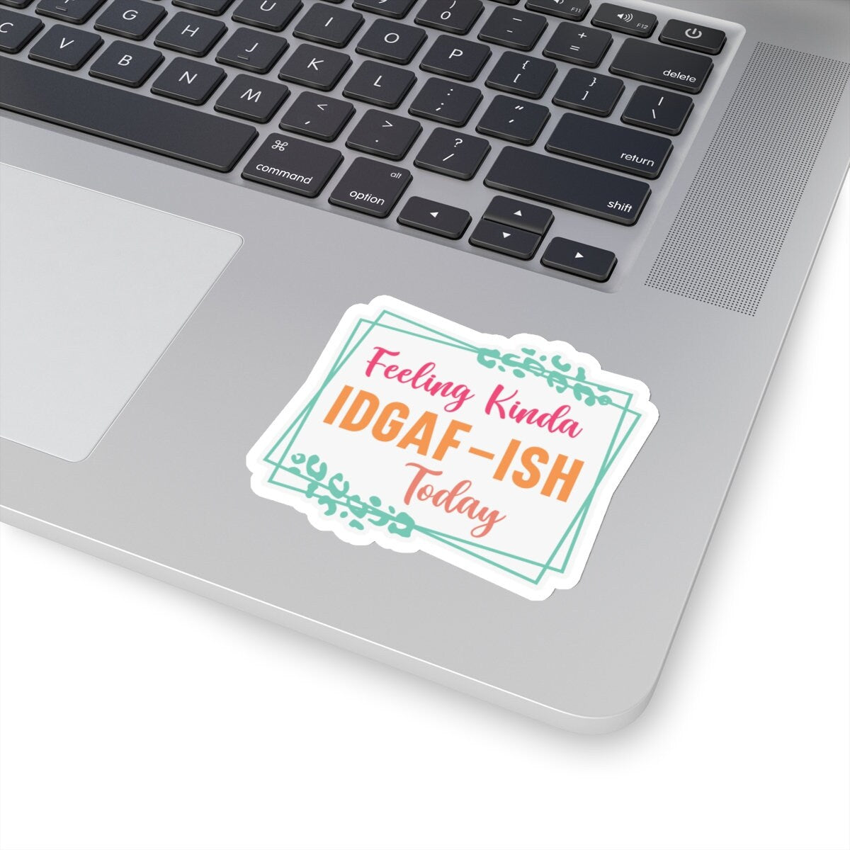 Sarcastic Sticker IDGAF Kiss-Cut Stickers Feeling Kinda Gift Sticker