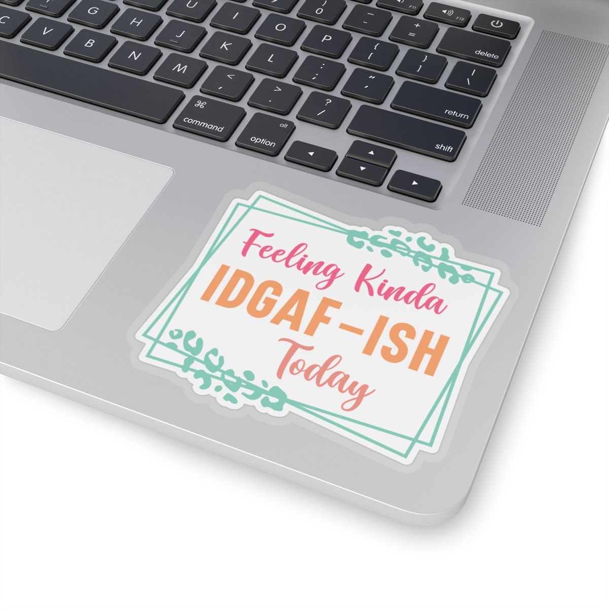 Sarcastic Sticker IDGAF Kiss-Cut Stickers Feeling Kinda Gift Sticker