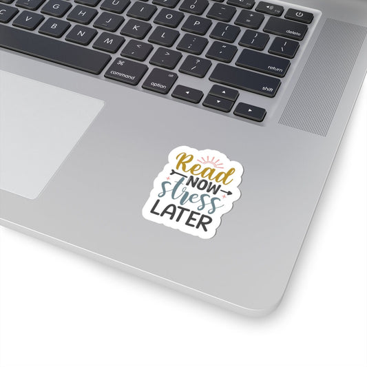 Read Now Stress Later Kiss-Cut Stickers
