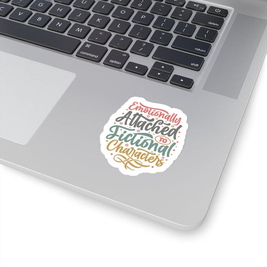 Emotionally Attached to Fictional Characters Kiss-Cut Stickers