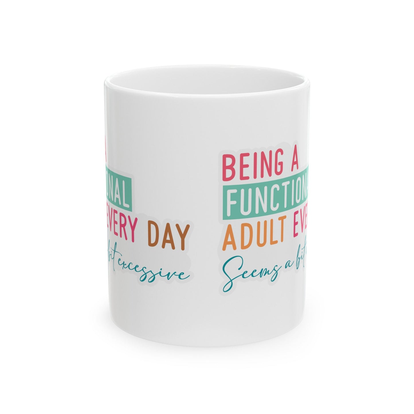 Functional Adult Sarcasm Mug Gift for Friend Funny Silly Mug Ceramic Mug, 11oz