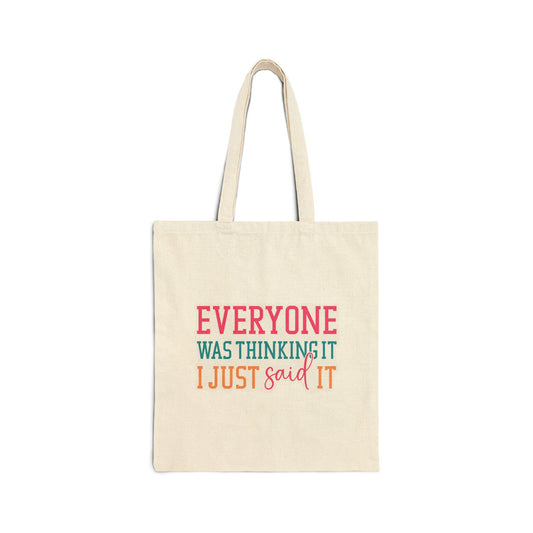 Everyone Was thinking it Cotton Canvas Tote Bag Shopping bag book bag Sarcastic gift